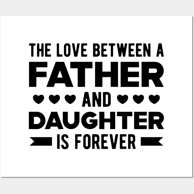 Father and Daughter - The Love Between Father and Daughter is forever Wall Art by KC Happy Shop